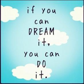 dream it